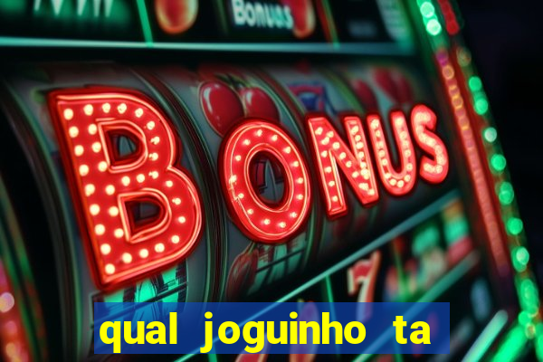 qual joguinho ta pagando agora